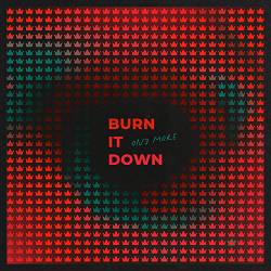 ONƎ MORE - BURN IT DOWN