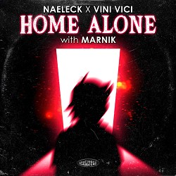 Naeleck, Vini Vici, Marnik - Home Alone (with Marnik)