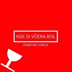 Romstar Vyškov - Kde si včera bol