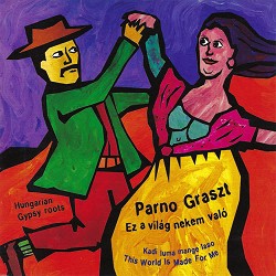 Parno Graszt - Ez a világ nekem való - This World Is Made For Me