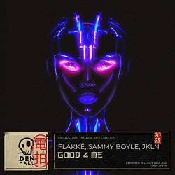 Flakkë, Sammy Boyle, JKLN - Good 4 Me