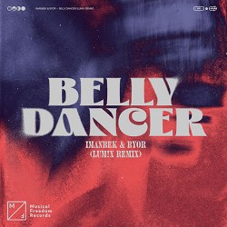 Imanbek, BYOR - Belly Dancer (LUM!X Remix)