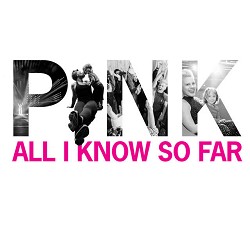 P!nk - All I Know So Far
