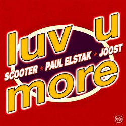 Scooter, Paul Elstak, Joost - Luv U More