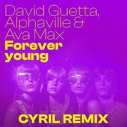 David Guetta, Alphaville, CYRIL, Ava Max - Forever Young (CYRIL Remix)