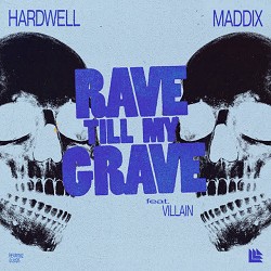 Hardwell, Maddix, Villain - Rave Till My Grave