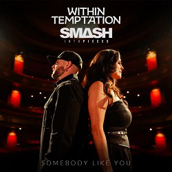 Within Temptation, Smash Into Pieces - Somebody Like You