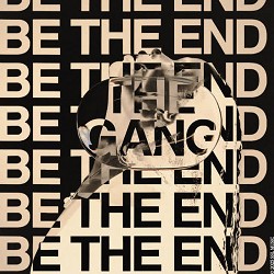 The Gang - Be The End