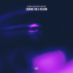 slouuh, Nick Ryan, MAESTRI - Looking For a Reason