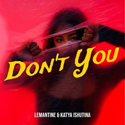 Lemantine, Katya Ishutina - Don't You