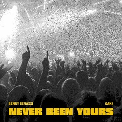 Benny Benassi, Oaks - Never Been Yours