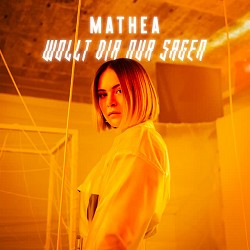 Mathea - Wollt dir nur sagen