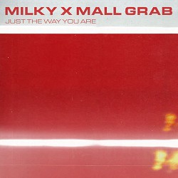 Milky, Mall Grab - Just The Way You Are