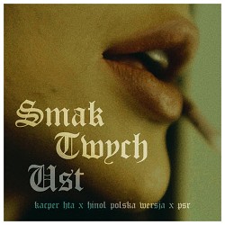 Kacper HTA, Hinol Polska Wersja, PSR - Smak Twych Ust