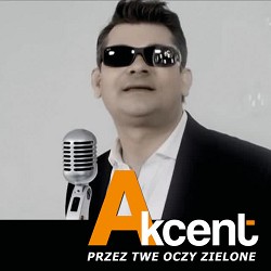 Akcent - Przez Twe Oczy Zielone