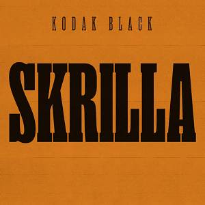 Kodak Black - Skrilla
